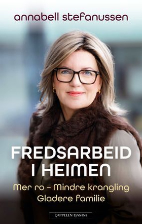 Fredsarbeid i heimen - mer ro, mindre krangling, gladere familie (ebok) av Annabell Stefanussen