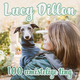 100 umistelige ting (lydbok) av Lucy Dillon