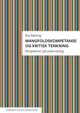 Mangfoldskompetanse og kritisk tenkning - perspektiver på undervisning (ebok) av Åse Røthing
