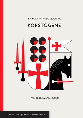 En kort introduksjon til korstogene (ebok) av Pål Berg Svenungsen