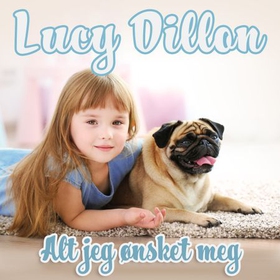 Alt jeg ønsket meg (lydbok) av Lucy Dillon
