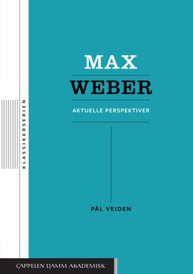 Max Weber - aktuelle perspektiver (ebok) av Pål Veiden