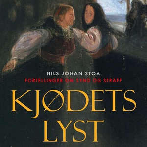 Kjødets lyst (lydbok) av Nils Johan Stoa