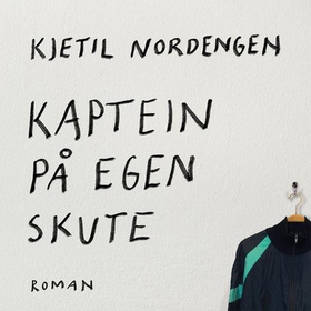 Kaptein på egen skute - roman (lydbok) av Kjetil Nordengen