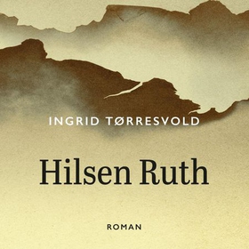 Hilsen Ruth - roman (lydbok) av Ingrid Tørresvold