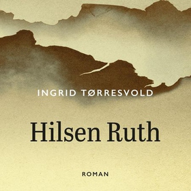 Hilsen Ruth (lydbok) av Ingrid Tørresvold