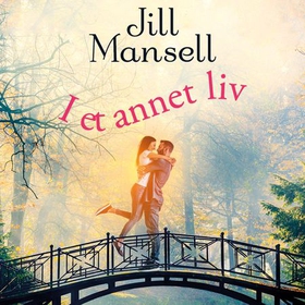 I et annet liv (lydbok) av Jill Mansell