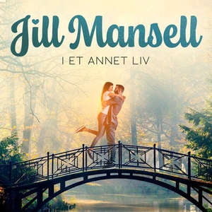 I et annet liv (lydbok) av Jill Mansell