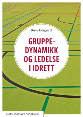 Gruppedynamikk og ledelse i idrett (ebok) av Rune Høigaard
