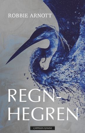 Regnhegren (ebok) av Robbie Arnott