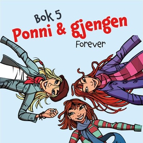 Ponni og gjengen - Forever (lydbok) av Kirsten Sonne Harild