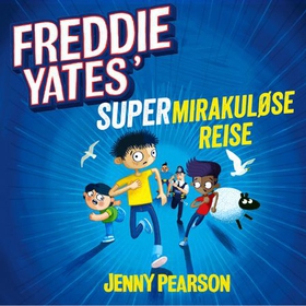 Freddie Yates' supermirakuløse reise (lydbok) av Jenny Pearson