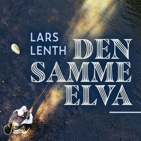 Den samme elva (lydbok) av Lars Lenth