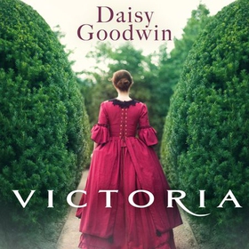 Victoria (lydbok) av Daisy Goodwin