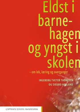 Eldst i barnehagen og yngst i skolen - om lek, læring og overganger (ebok) av Ingeborg Tveter Thoresen