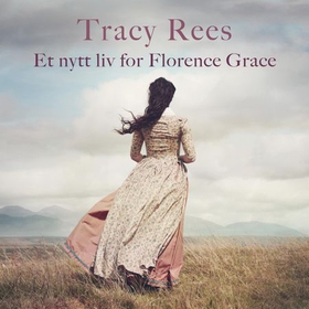 Et nytt liv for Florence Grace (lydbok) av Tracy Rees