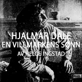 Hjalmar Dale - en villmarkens sønn (lydbok) av Helge Ingstad