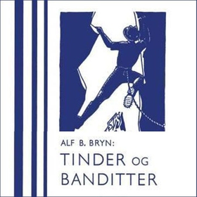 Tinder og banditter (lydbok) av Alf B. Bryn