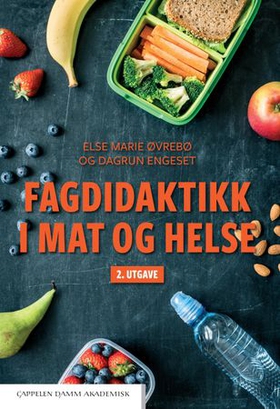 Fagdidaktikk i mat og helse (ebok) av Else Marie Øvrebø