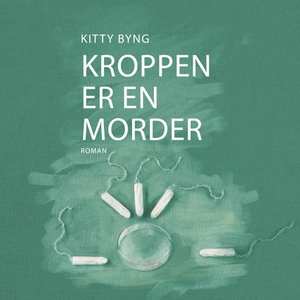 Kroppen er en morder (lydbok) av Kitty Byng