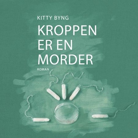 Kroppen er en morder - roman (lydbok) av Kitty Byng