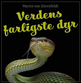 Verdens farligste dyr (lydbok) av Martin von Dürenfeldt