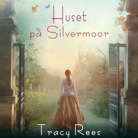 Huset på Silvermoor (lydbok) av Tracy Rees
