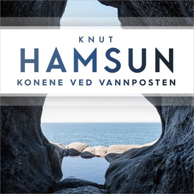 Konene ved vannposten (lydbok) av Knut Hamsun