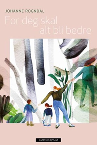 For deg skal alt bli bedre (ebok) av Johanne