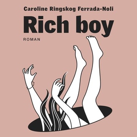 Rich boy (lydbok) av Caroline Ringskog Ferrada-Noli