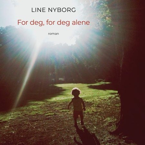 For deg, for deg alene (lydbok) av Line Meret