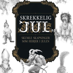 Skrekkelig jul - Del 1 : Advent : skumle skapninger som herjer i julen (lydbok) av Sveinung Lutro