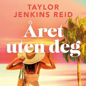 Året uten deg (lydbok) av Taylor Jenkins Reid