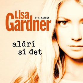 Aldri si det (lydbok) av Lisa Gardner