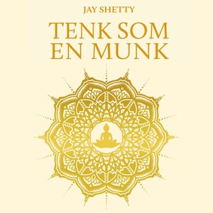 Tenk som en munk (lydbok) av Jay Shetty