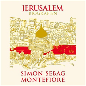 Jerusalem - biografien (lydbok) av Simon Sebag Montefiore