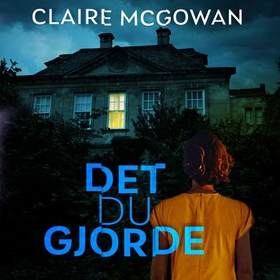 Det du gjorde (lydbok) av Claire McGowan