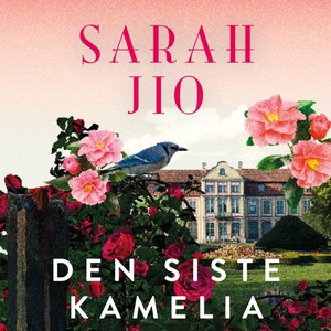 Den siste kamelia (lydbok) av Sarah Jio