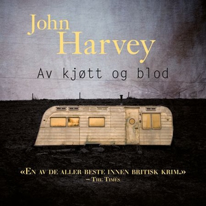 Av kjøtt og blod (lydbok) av John Harvey