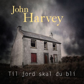 Til jord skal du bli (lydbok) av John Harvey