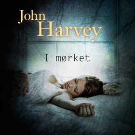 I mørket (lydbok) av John Harvey