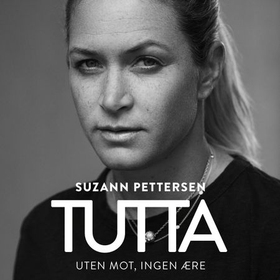 Tutta - uten mot, ingen ære (lydbok) av Suzann Pettersen
