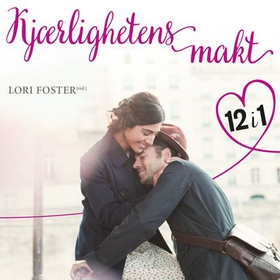 Kjærlighetens makt - 12 romantiske fortellinger (lydbok) av Lori Foster