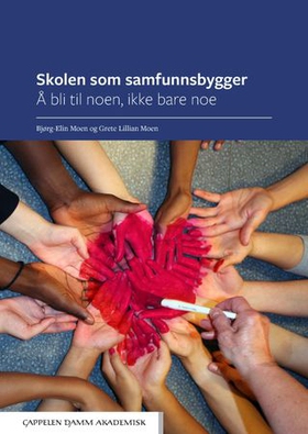 Skolen som samfunnsbygger - å bli til noen, ikke bare noe (ebok) av Bjørg-Elin Moen