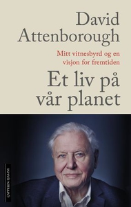 Et liv på vår planet (ebok) av David Attenbor