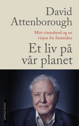 Et liv på vår planet - mitt vitnesbyrd og en visjon for fremtiden (ebok) av David Attenborough