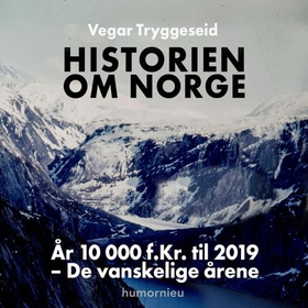 Historien om Norge (lydbok) av Vegar Tryggese