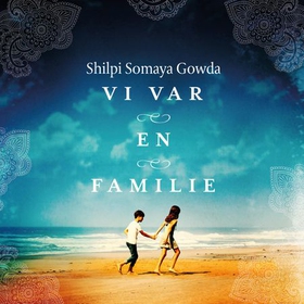 Vi var en familie (lydbok) av Shilpi Somaya Gowda