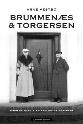 Brummenæs & Torgersen - verdens første kvinnelige skipsredere (ebok) av Arne Vestbø