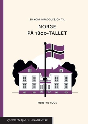 En kort introduksjon til Norge på 1800-tallet (ebok) av Merethe Roos